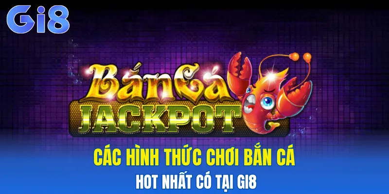 Các hình thức chơi bắn cá có tại Gi8