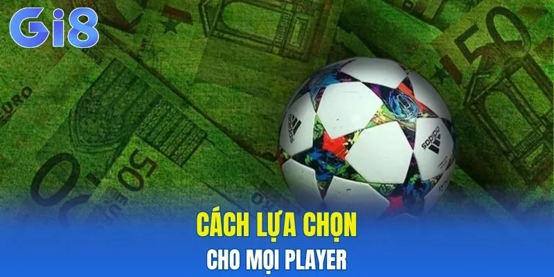 Cách lựa chọn kèo nhà cái cho mọi player