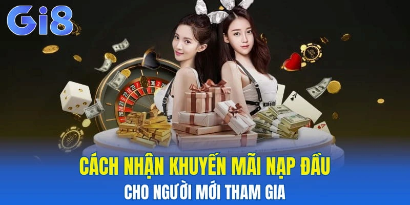 Cách nhận khuyến mãi nạp đầu cho người mới tham gia