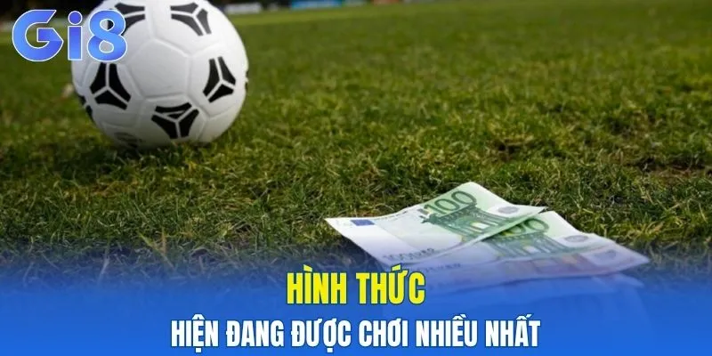Hình thức hiện đang được chơi nhiều nhất