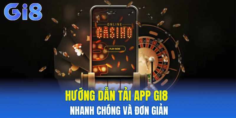Hướng dẫn tải app Gi8 nhanh chóng và đơn giản