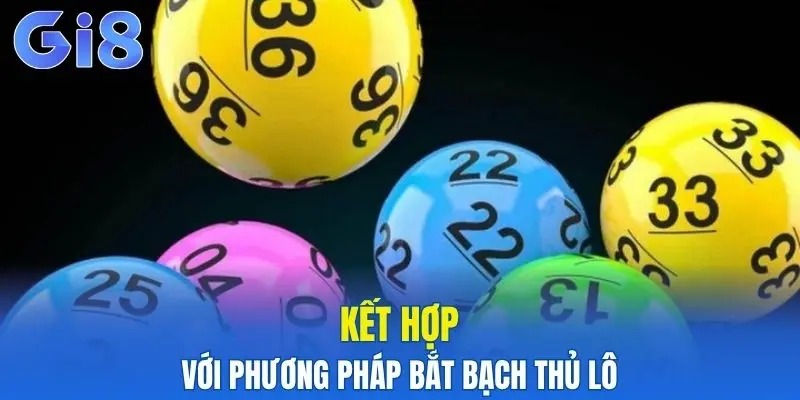 Kết hợp với phương pháp bắt bạch thủ lô
