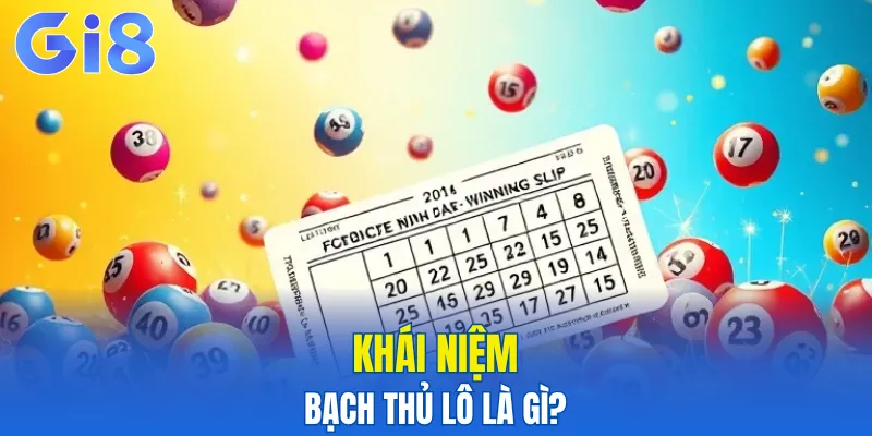 Khái niệm bạch thủ lô là gì?
