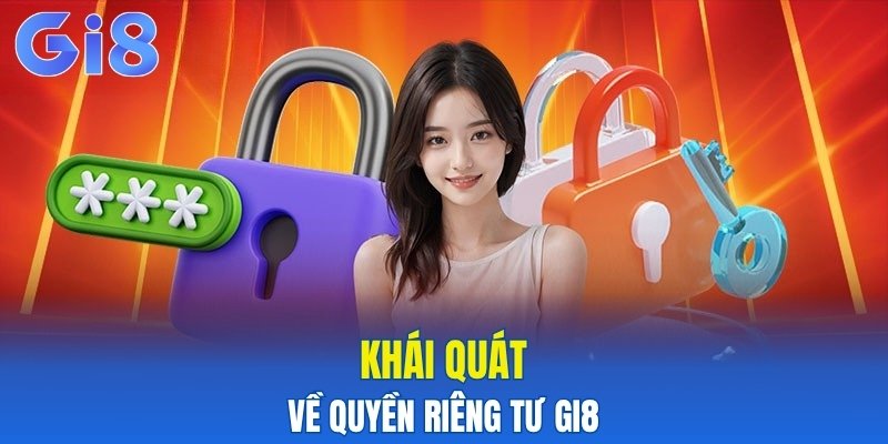 Khái quát về quyền riêng tư Gi8