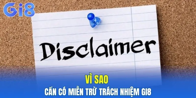 Lý do cần có miễn trừ trách nhiệm Gi8