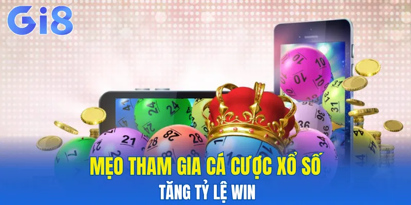 Mẹo tham gia cá cược xổ số tăng tỷ lệ win