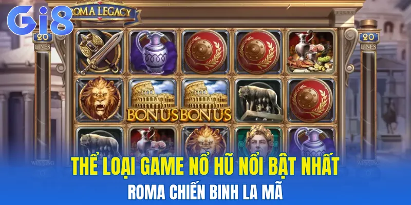 Thể loại game nổ hũ nổi bật nhất - Roma chiến binh la mã