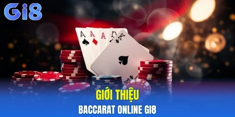 Tìm hiểu về Baccarat online Gi8