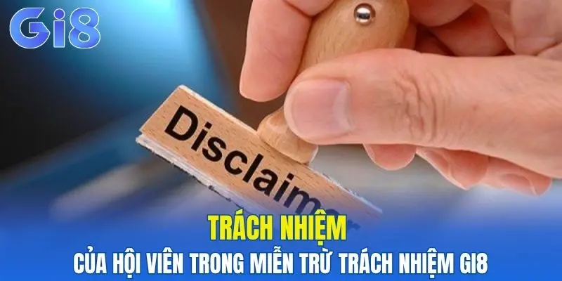 Trách nhiệm của hội viên trong miễn trừ trách nhiệm Gi8